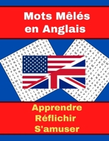 Mots Mêlés en Anglais: Apprendre l'anglais en jouant| Méthode facile et efficace | les mots sont gravis dans la mémoire pour toujours (French Edition) B08HJ5DKM1 Book Cover