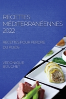 Recettes Méditerranéennes 2022: Recettes Pour Perdre Du Poids 1804507881 Book Cover