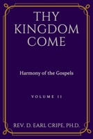Thy Kingdom Come - Harmony of the Gospels, Vol II B08VCN6BSP Book Cover