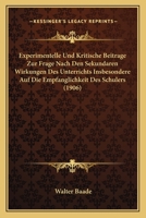 Experimentelle Und Kritische Beitrage Zur Frage Nach Den Sekundaren Wirkungen Des Unterrichts Insbesondere Auf Die Empfanglichkeit Des Schulers (1906) 1161169806 Book Cover