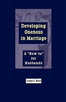 Developing Oneness in Marriage: A How-To for Husbands 1936497069 Book Cover