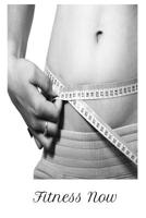 Fitness Now : A Log for Your Workout or Weight Loss Journey 1095406752 Book Cover