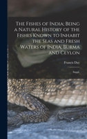 The Fishes of India; Being a Natural History of the Fishes Known to Inhabit the Seas and Fresh Waters of India, Burma and Ceylon: Suppl. 1016523904 Book Cover