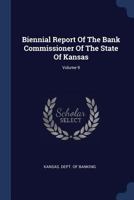 Biennial Report Of The Bank Commissioner Of The State Of Kansas, Volume 9 1022557092 Book Cover