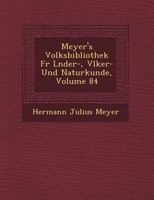 Meyer's Volksbibliothek Fur L Nder-, V Lker- Und Naturkunde, Volume 84 1249666104 Book Cover
