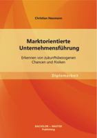Marktorientierte Unternehmensf�hrung: Erkennen von zukunftsbezogenen Chancen und Risiken 3656522928 Book Cover