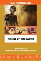 Things of the Earth: Book 4 Part II Sparrow Wars in the Garden of Bliss 1480840548 Book Cover