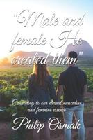 “Male and female He created them”: Connecting to our eternal masculine and feminine essence 1549986724 Book Cover