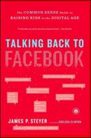 Talking Back to Facebook: The Common Sense Guide to Raising Kids in the Digital Age 1451658117 Book Cover