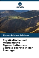 Physikalische und mechanische Eigenschaften von Cedrela odorata in der Plantage 6205973693 Book Cover