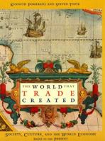 The World That Trade Created: Society, Culture, And the World Economy, 1400 to the Present (Sources and Studies in World History) 0765617099 Book Cover