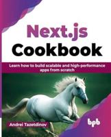 Next.Js Cookbook: Learn How to Build Scalable and High-Performance Apps from Scratch 9355518455 Book Cover