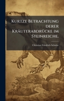 Kurtze Betrachtung derer KräuterabdrÃ1/4cke im Steinreiche. (German Edition) 1024655865 Book Cover