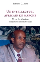 Un intellectuel africain en marche: 50 ans de réflexions en relations internationales 234315919X Book Cover