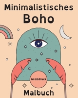 Minimalistisches Boho Großdruck Malbuch: 60 einfache Bilder für Erwachsene und Senioren mit Sehschwäche zur Entspannung B0CS2JK69R Book Cover