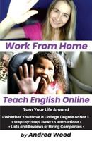 Work from Home, Teach English Online : Turn Your Life Around 1724944231 Book Cover