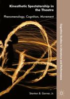 Kinesthetic Spectatorship in the Theatre: Phenomenology, Cognition, Movement 3319917935 Book Cover