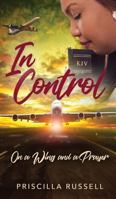 In Control: On a Wing and a Prayer 0578442523 Book Cover