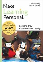 Make Learning Personal: The What, Who, Wow, Where, and Why 1483352978 Book Cover