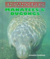 Manatees & Dugongs (Endangered) 0761402942 Book Cover