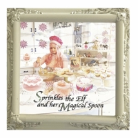 Sprinkles the Elf and her magical spoon 1667859846 Book Cover