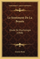 Le Sentiment De La Beaute: Etude De Psychologie (1908) 1166755207 Book Cover