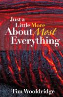 Just A Little More About Most Everything 0741497182 Book Cover