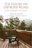 The House on Genesis Road: A Never-Ending Love Story 0989091066 Book Cover