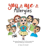 You & Me & Allergies: Bringing Awareness to Environmental and Food Allergies Sensitivities 1525541544 Book Cover
