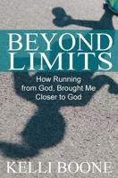 Beyond Limits: How Running from God, Brought Me Closer to God. 0998286079 Book Cover