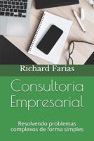 Consultoria Empresarial: Resolvendo problemas complexos de forma simples 1070482005 Book Cover