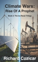 CLIMATE WARS: RISE OF A PROPHET: BOOK 2: THE ICE RACER TRILOGY 1778030424 Book Cover