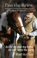 Pass the Reins: Authentic Cowboy Stories and Poems with Devotionals B0CPP8BYF2 Book Cover