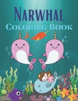 Narwhal Coloring Book: 45+ Pages to Color & Cute Sea Unicorn Coloring Book for Kids B09FRP8DKW Book Cover