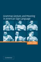 Grammar, Gesture, and Meaning in American Sign Language 0521016509 Book Cover
