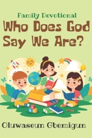 Who Does God Say We Are?: Family Devotional on Our Identity in Christ B0FJ7J6F4N Book Cover