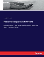 Black's Picturesque Tourist of Ireland: Illustrated with a map of Ireland and several plans and views. Fifteenth Edition 3337328601 Book Cover