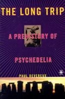 The Long Trip: A Prehistory of Psychedelia 0140195408 Book Cover
