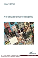 Arthur Danto ou l'art en boîte (Ouverture Philosophique) (French Edition) 2296114105 Book Cover