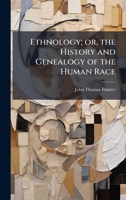 Ethnology; or, the History and Genealogy of the Human Race 1024295079 Book Cover