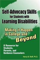 Self-Advocacy Skills for Students With Learning Disabilities: Making It Happen in College and Beyond 1934032069 Book Cover