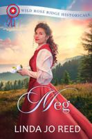 Meg: Wild Rose Ridge Historicals B0H65WFLJ4 Book Cover