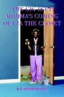 THE GIG IS UP, MOMMA'S COMING OUTTA THE CLOSET 1418408859 Book Cover