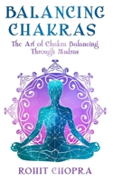 Balancing Chakras: The Art of Chakra Balancing Through Mudras 1094692956 Book Cover