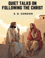 Quiet Talks on Following the Christ 1835524389 Book Cover