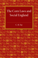 The corn laws and social England 1316633225 Book Cover