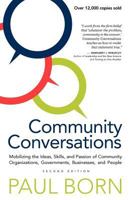 Community Conversations: Mobilizing the Ideas, Skills, and Passion of Community Organizations, Governments, Businesses, and People
