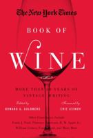 The New York Times Book of Wine: More Than 30 Years of Vintage Writing 1402781849 Book Cover