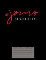 #jomo seriously. Composition Notebook 1724834681 Book Cover