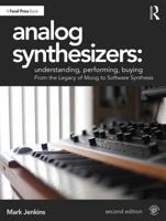 Analog Synthesizers: Understanding, Performing, Buying from the Legacy of Moog to Software Synthesis 1138319368 Book Cover